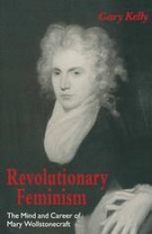 book Revolutionary Feminism: The Mind and Career of Mary Wollstonecraft