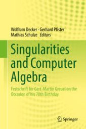 book Singularities and Computer Algebra: Festschrift for Gert-Martin Greuel on the Occasion of his 70th Birthday