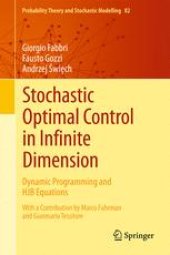 book Stochastic Optimal Control in Infinite Dimension: Dynamic Programming and HJB Equations