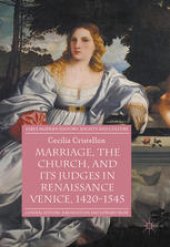 book Marriage, the Church, and its Judges in Renaissance Venice, 1420-1545