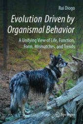 book Evolution Driven by Organismal Behavior: A Unifying View of Life, Function, Form, Mismatches and Trends