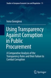 book Using Transparency Against Corruption in Public Procurement: A Comparative Analysis of the Transparency Rules and their Failure to Combat Corruption