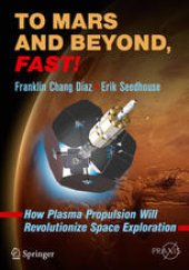 book To Mars and Beyond, Fast!: How Plasma Propulsion Will Revolutionize Space Exploration