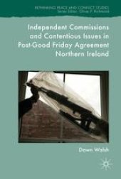 book Independent Commissions and Contentious Issues in Post-Good Friday Agreement Northern Ireland