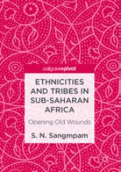 book Ethnicities and Tribes in Sub-Saharan Africa: Opening Old Wounds
