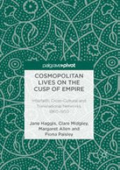 book Cosmopolitan Lives on the Cusp of Empire: Interfaith, Cross-Cultural and Transnational Networks, 1860-1950