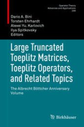 book Large Truncated Toeplitz Matrices, Toeplitz Operators, and Related Topics: The Albrecht Böttcher Anniversary Volume