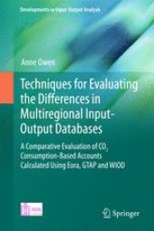 book Techniques for Evaluating the Differences in Multiregional Input-Output Databases: A Comparative Evaluation of CO2 Consumption-Based Accounts Calculated Using Eora, GTAP and WIOD