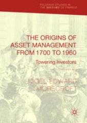 book The Origins of Asset Management from 1700 to 1960: Towering Investors