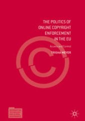 book The Politics of Online Copyright Enforcement in the EU: Access and Control