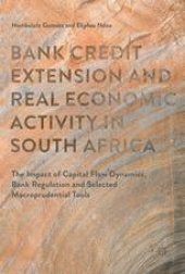 book Bank Credit Extension and Real Economic Activity in South Africa: The Impact of Capital Flow Dynamics, Bank Regulation and Selected Macro-prudential Tools