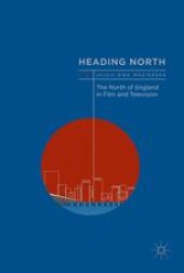 book Heading North: The North of England in Film and Television