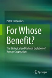 book For Whose Benefit?: The Biological and Cultural Evolution of Human Cooperation