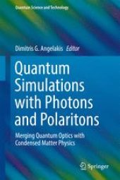 book Quantum Simulations with Photons and Polaritons: Merging Quantum Optics with Condensed Matter Physics