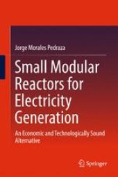 book Small Modular Reactors for Electricity Generation: An Economic and Technologically Sound Alternative