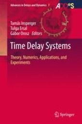 book Time Delay Systems: Theory, Numerics, Applications, and Experiments