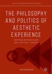 book The Philosophy and Politics of Aesthetic Experience: German Romanticism and Critical Theory