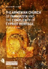 book The Armenian Church of Famagusta and the Complexity of Cypriot Heritage: Prayers Long Silent