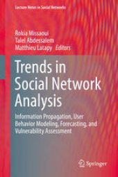 book Trends in Social Network Analysis: Information Propagation, User Behavior Modeling, Forecasting, and Vulnerability Assessment