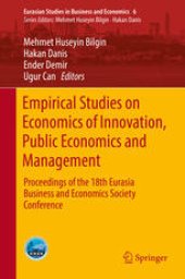 book Empirical Studies on Economics of Innovation, Public Economics and Management : Proceedings of the 18th Eurasia Business and Economics Society Conference