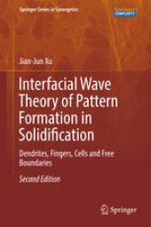 book Interfacial Wave Theory of Pattern Formation in Solidification: Dendrites, Fingers, Cells and Free Boundaries