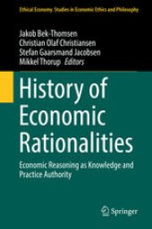 book History of Economic Rationalities: Economic Reasoning as Knowledge and Practice Authority