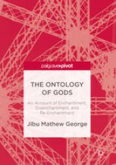 book The Ontology of Gods: An Account of Enchantment, Disenchantment, and Re-Enchantment