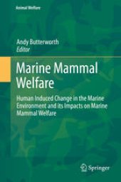 book Marine Mammal Welfare: Human Induced Change in the Marine Environment and its Impacts on Marine Mammal Welfare