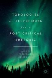 book Topologies as Techniques for a Post-Critical Rhetoric