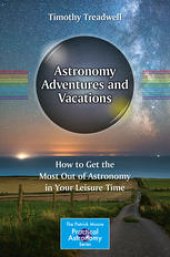 book Astronomy Adventures and Vacations: How to Get the Most Out of Astronomy in Your Leisure Time