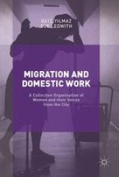 book Migration and Domestic Work: The Collective Organisation of Women and their Voices from the City