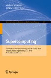 book Supercomputing: Second Russian Supercomputing Days, RuSCDays 2016, Moscow, Russia, September 26–27, 2016, Revised Selected Papers