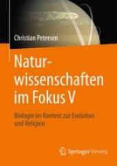 book Naturwissenschaften im Fokus V: Grundlagen der Biologie im Kontext mit Evolution und Religion