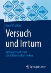 book Versuch und Irrtum: Wie Markt und Staat die Volkswirtschaft lenken