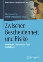 book Zwischen Bescheidenheit und Risiko: Der Ehrbare Kaufmann im Fokus der Kulturen