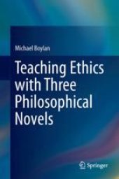 book Teaching Ethics with Three Philosophical Novels