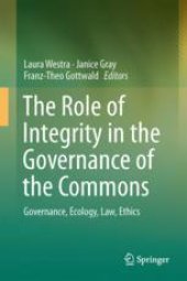 book The Role of Integrity in the Governance of the Commons: Governance, Ecology, Law, Ethics