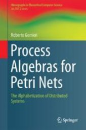 book Process Algebras for Petri Nets: The Alphabetization of Distributed Systems