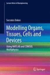 book Modelling Organs, Tissues, Cells and Devices: Using MATLAB and COMSOL Multiphysics