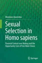 book Sexual Selection in Homo sapiens: Parental Control over Mating and the Opportunity Cost of Free Mate Choice