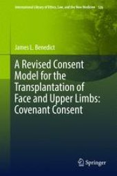 book A Revised Consent Model for the Transplantation of Face and Upper Limbs: Covenant Consent