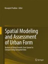 book Spatial Modeling and Assessment of Urban Form: Analysis of Urban Growth: From Sprawl to Compact Using Geospatial Data