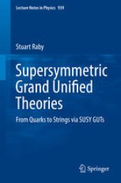 book Supersymmetric Grand Unified Theories: From Quarks to Strings via SUSY GUTs