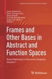 book Frames and Other Bases in Abstract and Function Spaces: Novel Methods in Harmonic Analysis, Volume 1