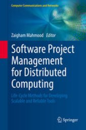 book Software Project Management for Distributed Computing: Life-Cycle Methods for Developing Scalable and Reliable Tools