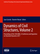 book Dynamics of Civil Structures, Volume 2 : Proceedings of the 35th IMAC, A Conference and Exposition on Structural Dynamics 2017