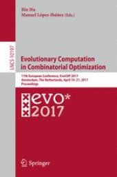 book Evolutionary Computation in Combinatorial Optimization: 17th European Conference, EvoCOP 2017, Amsterdam, The Netherlands, April 19-21, 2017, Proceedings