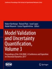 book Model Validation and Uncertainty Quantification, Volume 3: Proceedings of the 35th IMAC, A Conference and Exposition on Structural Dynamics 2017