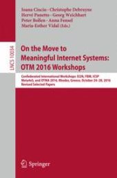 book On the Move to Meaningful Internet Systems: OTM 2016 Workshops: Confederated International Workshops: EI2N, FBM, ICSP, Meta4eS, and OTMA 2016, Rhodes, Greece, October 24–28, 2016, Revised Selected Papers