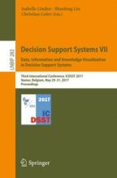 book Decision Support Systems VII. Data, Information and Knowledge Visualization in Decision Support Systems: Third International Conference, ICDSST 2017, Namur, Belgium, May 29-31, 2017, Proceedings